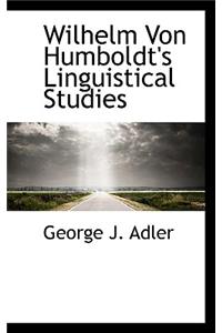 Wilhelm Von Humboldt's Linguistical Studies