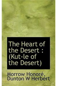 The Heart of the Desert: Kut-Le of the Desert