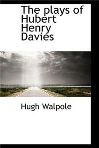 The Plays of Hubert Henry Davies