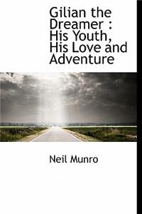 Gilian the Dreamer: His Youth, His Love and Adventure