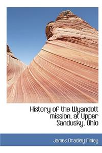 History of the Wyandott Mission, at Upper Sandusky, Ohio