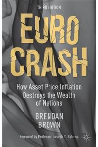 Euro Crash: How Asset Price Inflation Destroys the Wealth of Nations