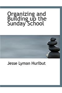 Organizing and Building Up the Sunday School