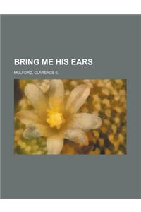 Bring Me His Ears