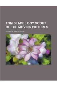 Tom Slade; Boy Scout of the Moving Pictures