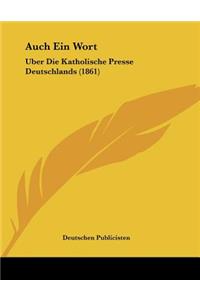 Auch Ein Wort: Uber Die Katholische Presse Deutschlands (1861)