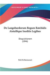 de Langobardorum Regum Ratchidis Aistulfique Ineditis Legibus