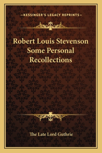 Robert Louis Stevenson Some Personal Recollections