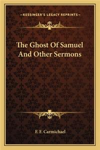 Ghost of Samuel and Other Sermons