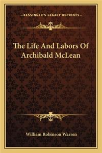 The Life And Labors Of Archibald McLean
