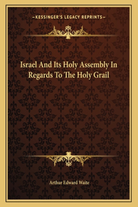 Israel and Its Holy Assembly in Regards to the Holy Grail