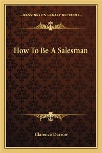 How To Be A Salesman