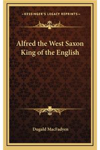 Alfred the West Saxon King of the English