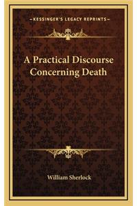 A Practical Discourse Concerning Death