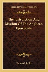 The Jurisdiction And Mission Of The Anglican Episcopate