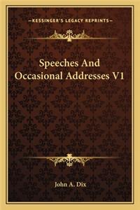 Speeches and Occasional Addresses V1