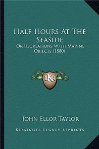 Half Hours At The Seaside