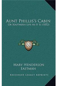 Aunt Phillis's Cabin