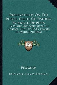 Observations On The Public Right Of Fishing By Angle Or Nets