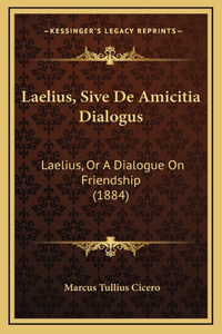 Laelius, Sive De Amicitia Dialogus