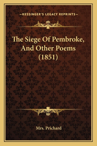 Siege Of Pembroke, And Other Poems (1851)
