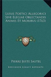 Lusus Poetici Allegorici Sive Elegiae Oblectandis Animis Et Moribus (1763)