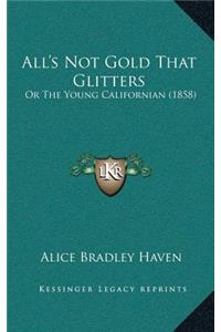 All's Not Gold That Glitters