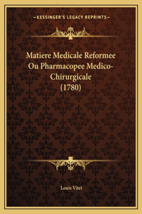 Matiere Medicale Reformee Ou Pharmacopee Medico-Chirurgicale (1780)