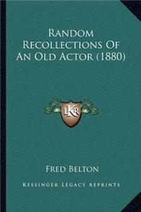 Random Recollections Of An Old Actor (1880)