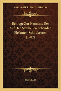 Beitrage Zur Kenntnis Der Auf Den Seychellen Lebenden Elefanten-Schildkroten (1902)