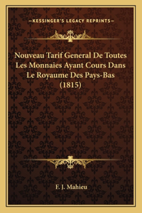 Nouveau Tarif General De Toutes Les Monnaies Ayant Cours Dans Le Royaume Des Pays-Bas (1815)