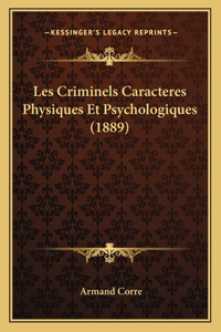 Les Criminels Caracteres Physiques Et Psychologiques (1889)
