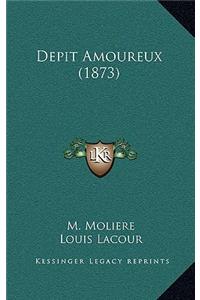 Depit Amoureux (1873)