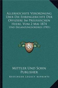 Allerhochste Verordnung Uber Die Ehrengerichte Der Offiziere Im Preussischen Heere, Vom 2 Mai 1874