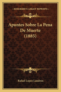 Apuntes Sobre La Pena De Muerte (1885)