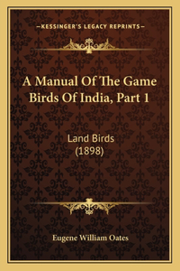 A Manual Of The Game Birds Of India, Part 1