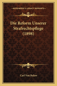 Reform Unserer Strafrechtspflege (1898)