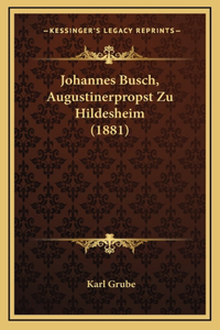 Johannes Busch, Augustinerpropst Zu Hildesheim (1881)