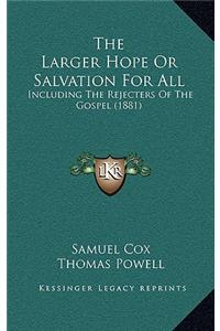 The Larger Hope Or Salvation For All