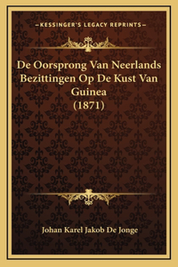 De Oorsprong Van Neerlands Bezittingen Op De Kust Van Guinea (1871)