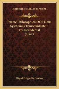 Exame Philosophico DOS Dous Systhemas Transcendente E Transcendental (1862)