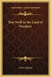 Tom Swift in the Land of Wonders