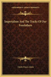 Imperialism And The Tracks Of Our Forefathers