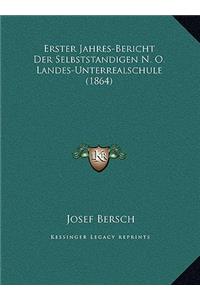 Erster Jahres-Bericht Der Selbststandigen N. O. Landes-Unterrealschule (1864)