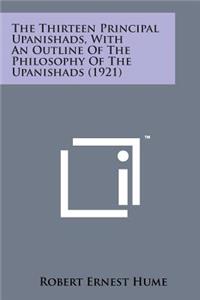 Thirteen Principal Upanishads, with an Outline of the Philosophy of the Upanishads (1921)