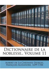 Dictionnaire de la noblesse.. Volume 11