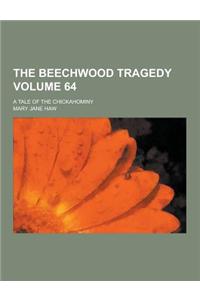The Beechwood Tragedy; A Tale of the Chickahominy Volume 64