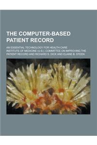 The Computer-Based Patient Record; An Essential Technology for Health Care