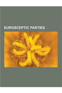 Eurosceptic Parties: British National Party, Libertarian Movement, Party for Freedom, UK Independence Party, National Front, National Democ