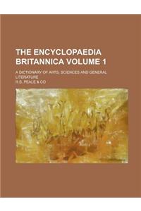 The Encyclopaedia Britannica; A Dictionary of Arts, Sciences and General Literature Volume 1